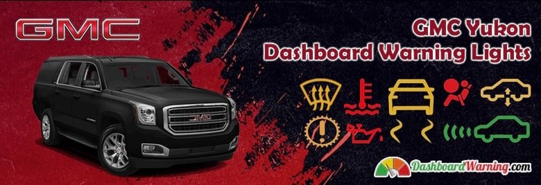 GMC Yukon Dashboard Warning Lights and Symbols