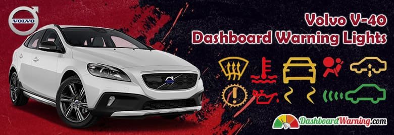 Volvo V40 Dashboard Warning Lights, Symbols and Meanings