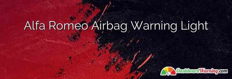 Alfa Romeo Airbag Warning Light
