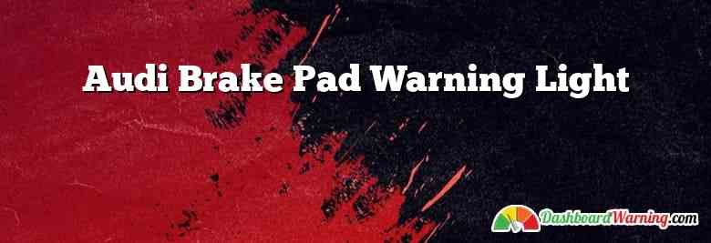 Audi Brake Pad Warning Light