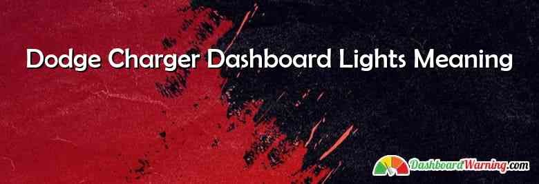 Dodge Charger Dashboard Lights Meaning