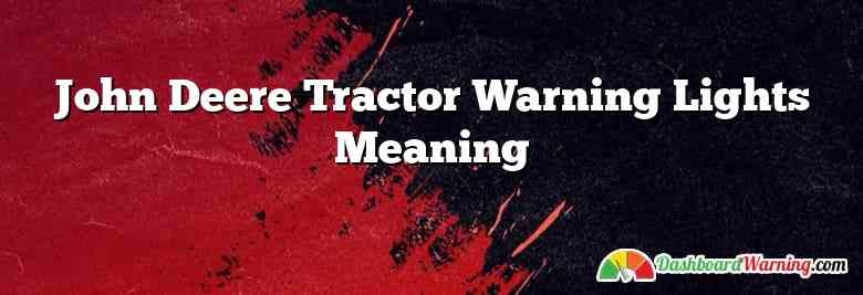 John Deere Tractor Warning Lights Meaning