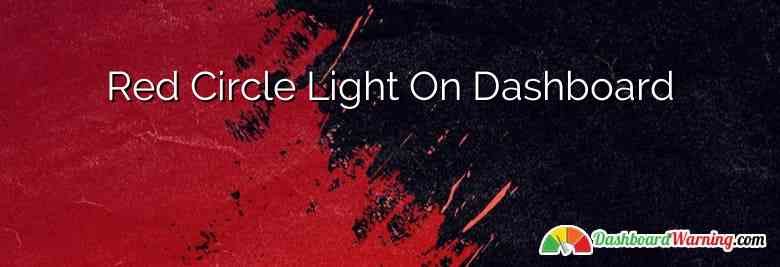 Red Circle Light On Dashboard