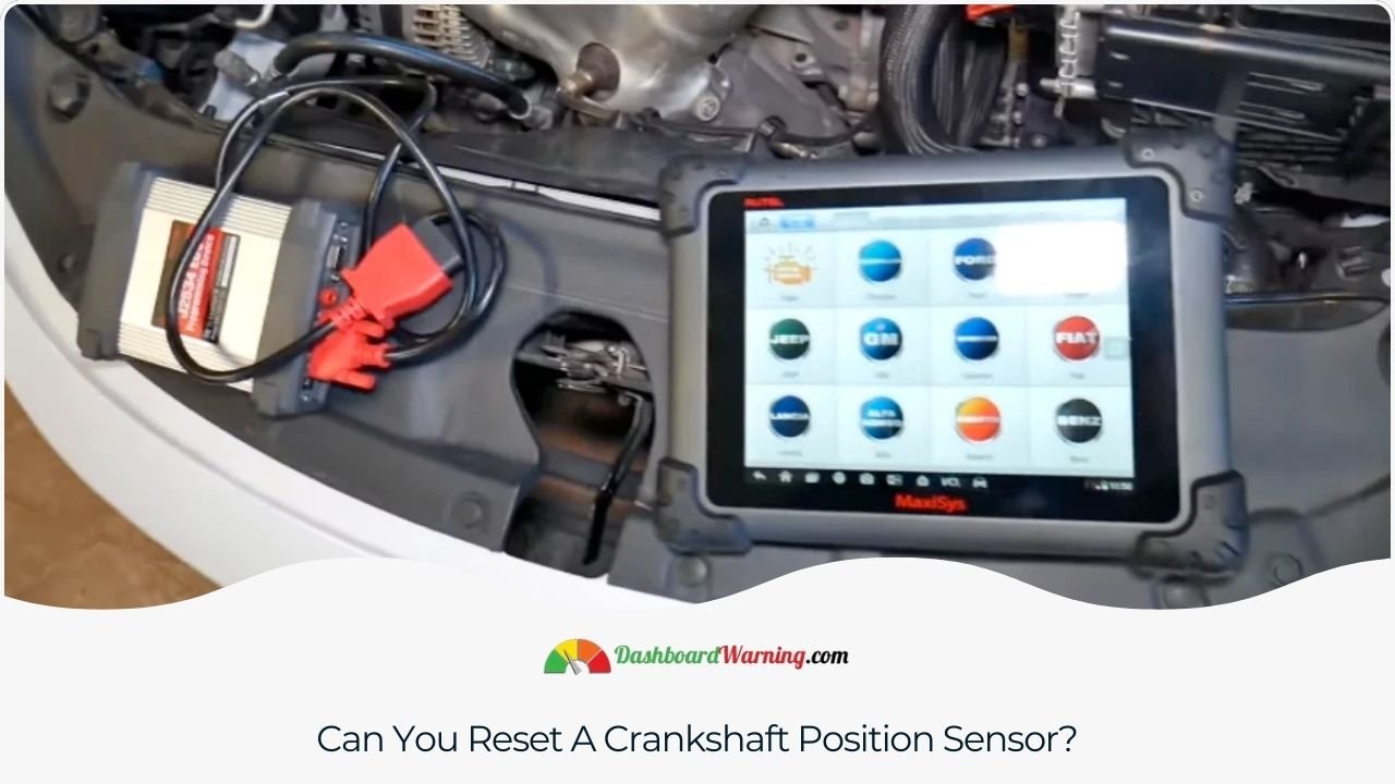 Clarification on whether resetting a crankshaft position sensor in a vehicle is possible.