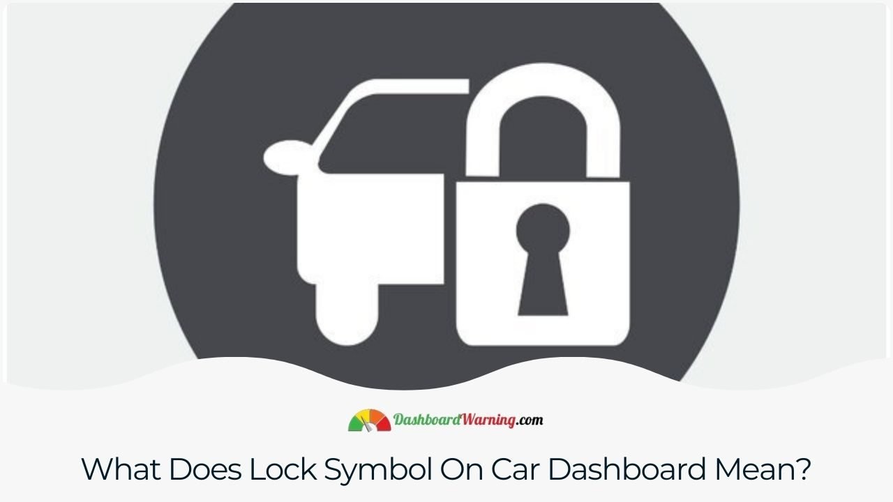 Lock Symbol On Car Dashboard - What Does It Mean? An indicator showing the activation of the car's security or immobilizer system.