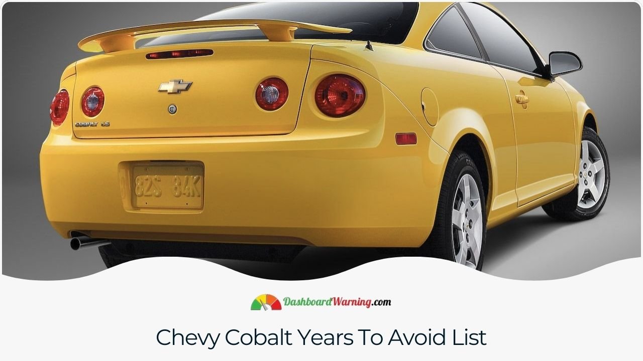 Chevy Cobalt Years To Avoid - 4 Worst Years A compilation of Chevy Cobalt model years with a history of reliability issues or significant recalls.